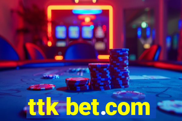 ttk bet.com